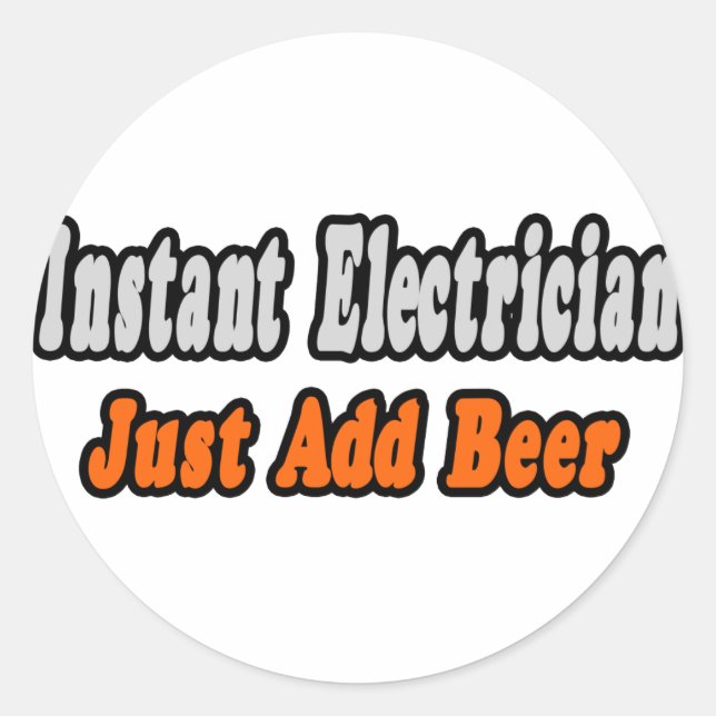 Sticker Rond Electricien Instant...Ajouter Juste De La Bière (Devant)