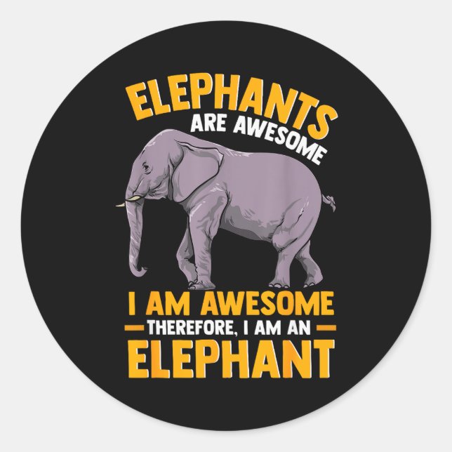 Sticker Rond Elephants Are Awesome I Am Awesome - Funny Elephan (Devant)