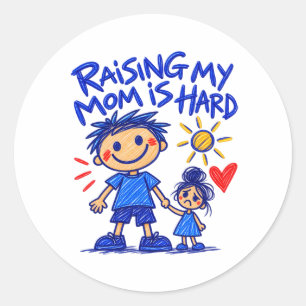 Sticker Rond Élever maman est dur