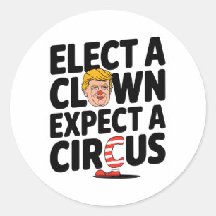 Sticker Rond Élire un clown, s'attendre à un cirque Critique de