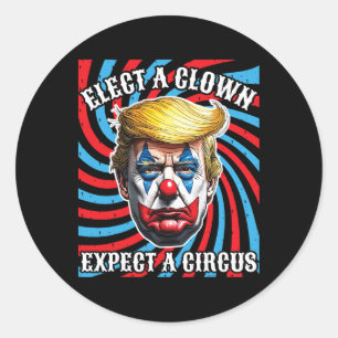 Sticker Rond Élisez un clown, attendez un cirque, anti Trump