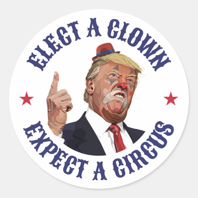 Sticker Rond Élisez Un Clown, Attendez Un Cirque - Anti Trump (Devant)