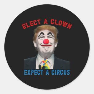 Sticker Rond Élisez un clown, attendez-vous à une satire politi