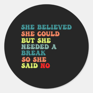 Sticker Rond Elle Croyait Qu'Elle Pouvait, Mais Elle Avait Beso