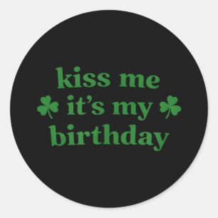 Sticker Rond Embrasse-moi, c'est mon anniversaire, la Saint-Pat