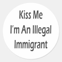Embrasse-moi Je suis un immigrant illégal