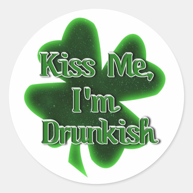 Sticker Rond Embrassez-moi, c'est la Saint-Patrick un peu éméch (Devant)
