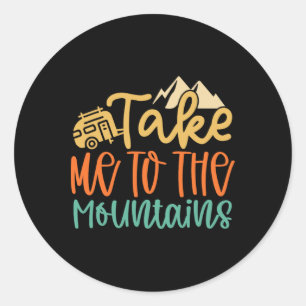 Sticker Rond Emmène-moi dans les montagnes, drôle de camping, a