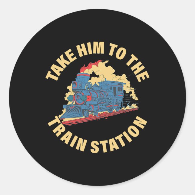 Sticker Rond Emmenez-le à la gare (Devant)