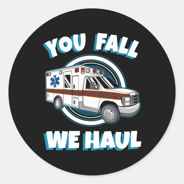 Sticker Rond Emt Ambulance Paramedic You Fall We Haul First Res (Devant)