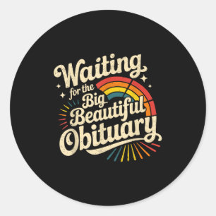 Sticker Rond En attendant la belle et grande nécrologie
