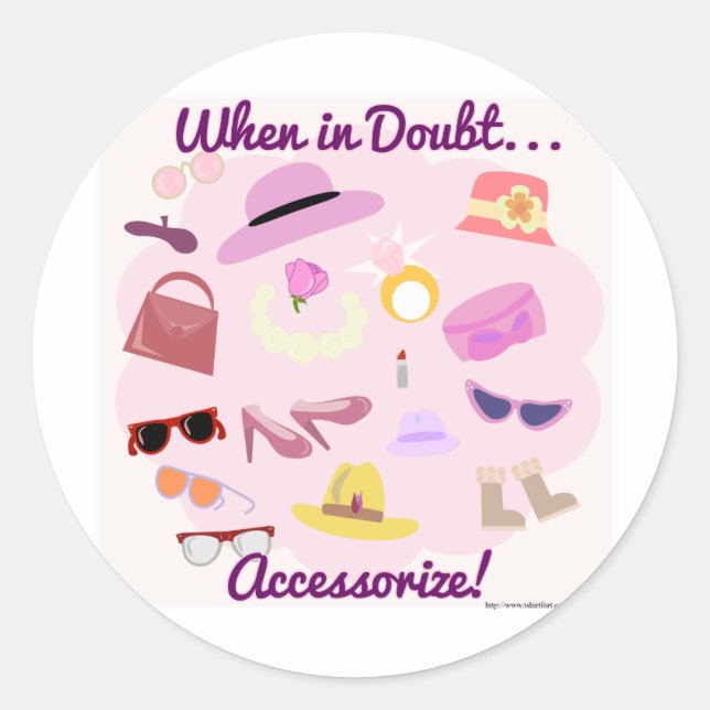 Sticker Rond En cas de doute, accessoirisez ! (Devant)