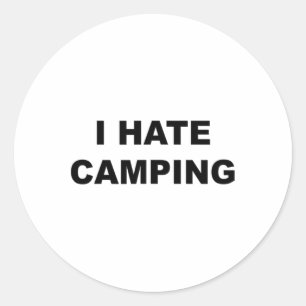 Sticker Rond En Haut Qui Dit Que Je Déteste Camping Drôle Parce