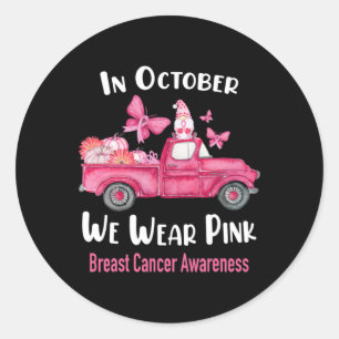 Sticker Rond En Octobre Nous Portons Des Gnomes Roses Camion Ca
