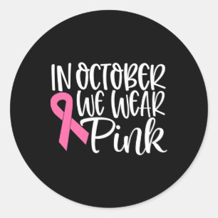 Sticker Rond En Octobre Nous Portons Le Ruban Rose Cancer Du Se
