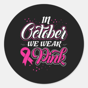 Sticker Rond En Octobre Nous Portons Pink Ribon Cancer du Sein