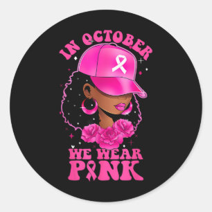 Sticker Rond En Octobre Nous Portons Rose Black Femme Cancer Du