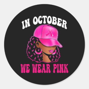 Sticker Rond En Octobre Nous Portons Rose Black Femme Cancer Du