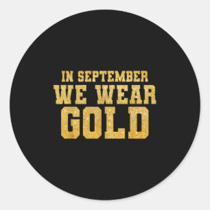 Sticker Rond En Septembre, Nous Portons Gold Childhood Cancer A