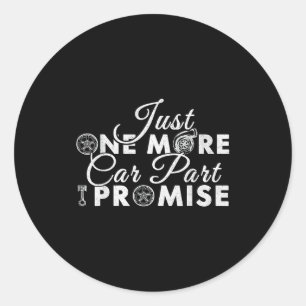 Sticker Rond Encore une pièce de voiture je promets Humour méca