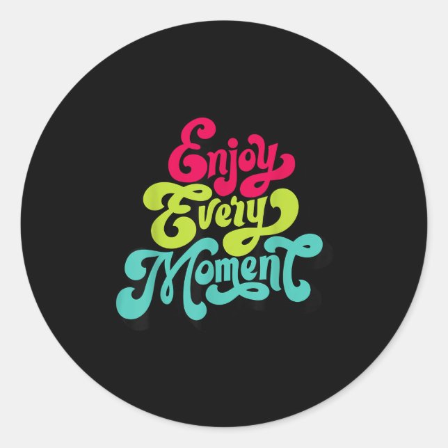 Sticker Rond Enjoy Every Moment, Quotes , Enjoy  (Devant)