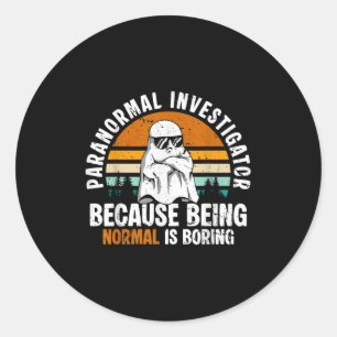 Sticker Rond Enquêteur paranormal parce que être normal est enn