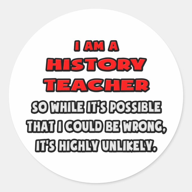 Sticker Rond Enseignant d'histoire drôle .. Très improbable (Devant)