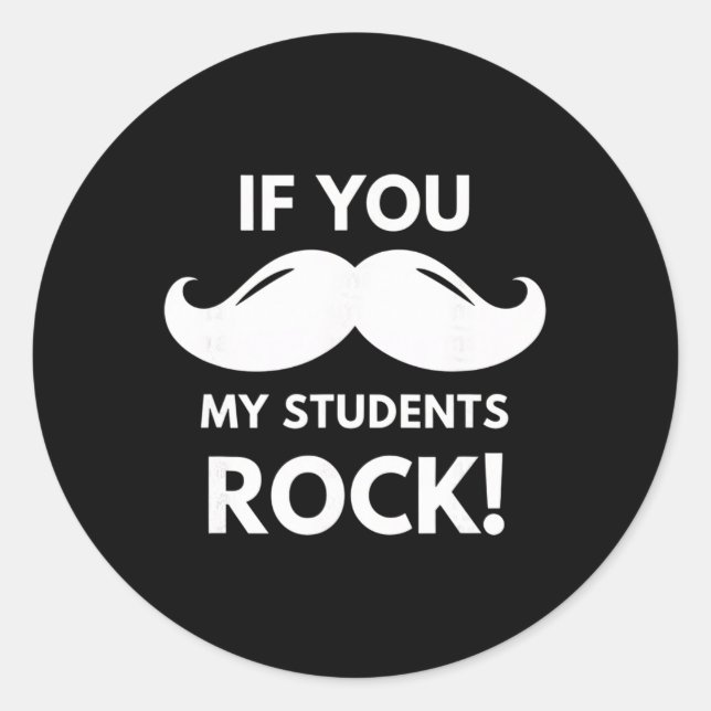 Sticker Rond Enseignant si vous mes élèves rock ! Moustache Clr (Devant)