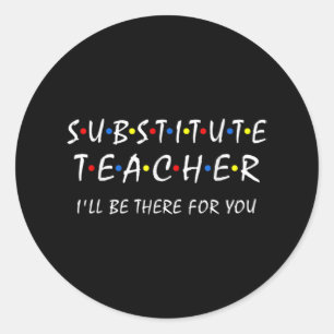 Sticker Rond Enseignant substitut je serai là pour vous de reto