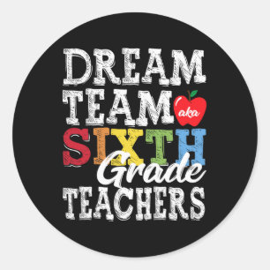 Sticker Rond Enseignants de 6e année Tee Dream Team Aka 6e anné