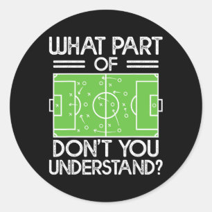 Sticker Rond Entraîneur de foot drôle Quelle partie du foot ne