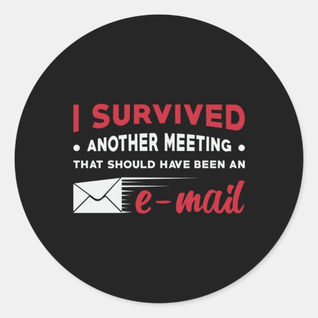 Sticker Rond Entrepreneur I Survived Another Meeting e-mail CEO (Devant)