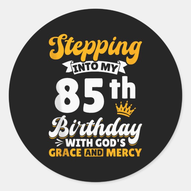 Sticker Rond Entrer Dans Mon 85e Anniversaire Avec La Grâce De  (Devant)