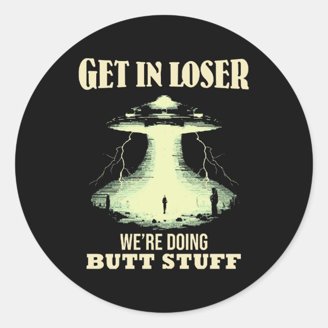 Sticker Rond Entrez loser - Nous faisons des trucs de fesses (Devant)