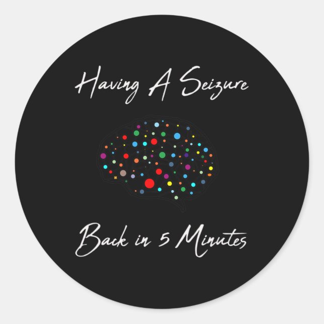 Sticker Rond Epilepsy Awareness Having A Seizure  (Devant)