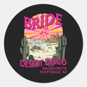 Sticker Rond Épouse Disco Désert Bridesmaid Scottsdale Bachelor