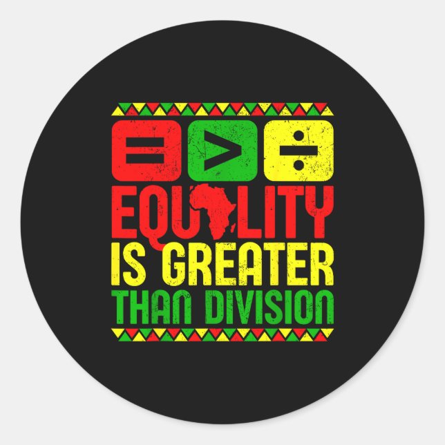 Sticker Rond Equality Is Greater Than Di Black History Men Wome (Devant)