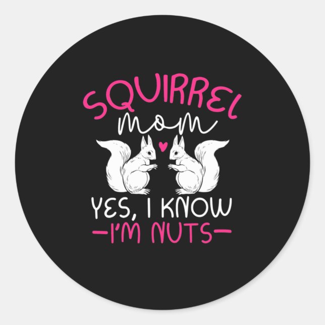 Sticker Rond Equirrel Maman Je Sais Que Je Suis Noix (Devant)