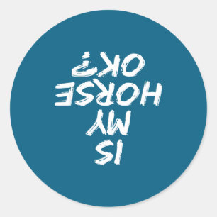 Sticker Rond Équitation Citation drôle Mon cheval va-t-il bien