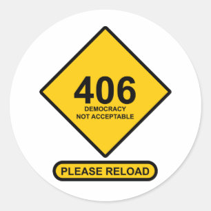 Sticker Rond Erreur 406 : Démocratie non acceptable