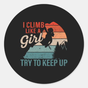 Sticker Rond Escalade Je grimpe comme une fille essayez de suiv