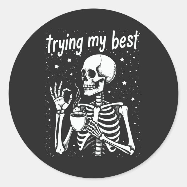 Sticker Rond Essayer de mon mieux drôle squelette café Hallowee (Devant)