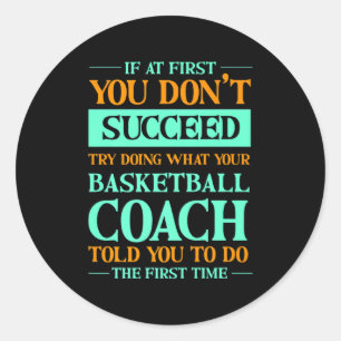 Sticker Rond Essayez de faire ce que le coach de basket a dit t