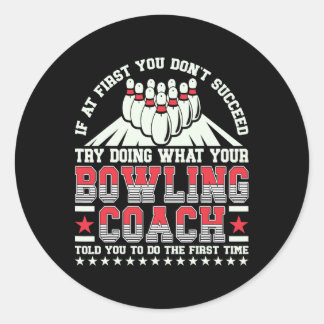 Sticker Rond Essayez De Faire Ce Que Votre Coach De Bowling Vou