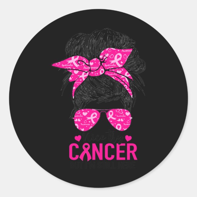 Sticker Rond Essayez le cancer Mais je suis toujours là Décerné (Devant)