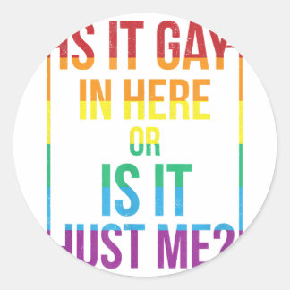 Sticker Rond Est-Ce Gay Dans Ici Ou Est-Ce Juste Moi Gay Gay Ga