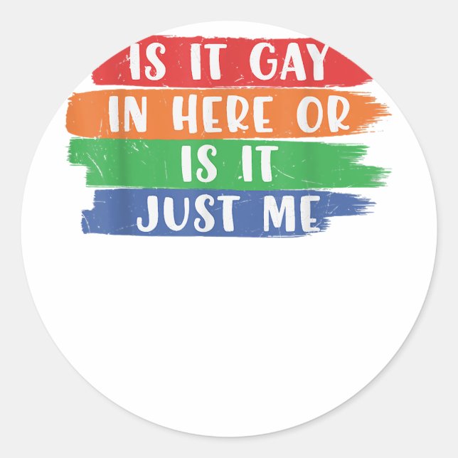Sticker Rond Est-Ce Gay Dans Ici Ou Est-Ce Juste Moi Lesbian Ga (Devant)
