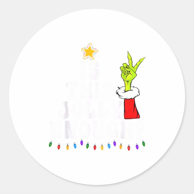 Sticker Rond Est-ce que ce sapin de Noël vert joyeux est suffis (Devant)