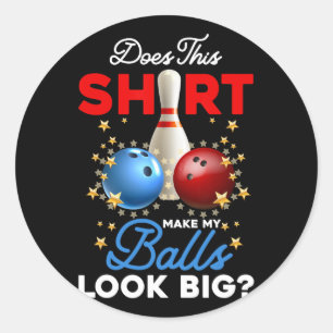 Sticker Rond Est-Ce Que Cette Chemise Fait Mon Look Big Bowling