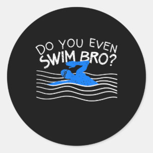 Sticker Rond Est-Ce Que Vous Même Nager Bro Entraînement Natati